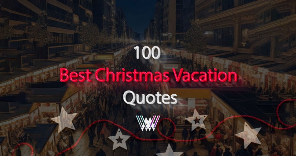 100 Best Christmas Vacation Quotes