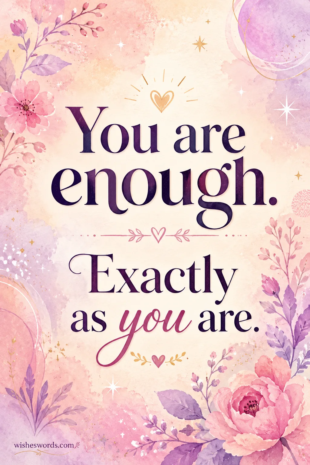 You are enough exactly as you are inspirational message