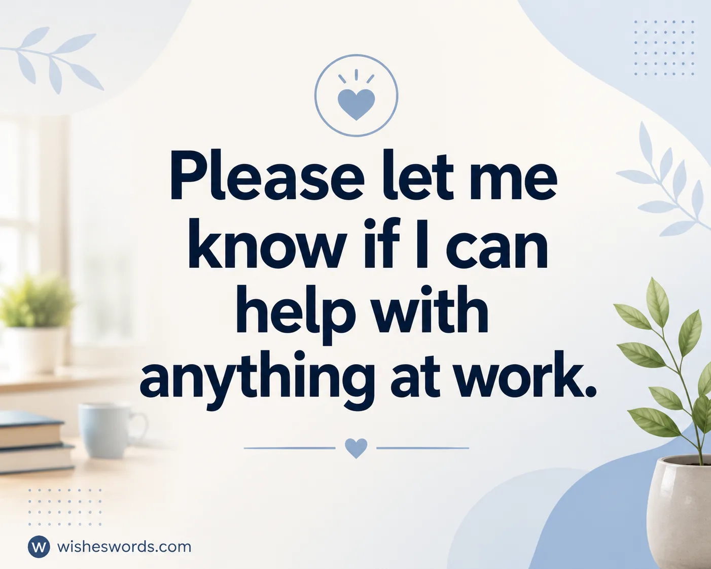 Professional workplace sympathy quote card showing supportive message “Please let me know if I can help with anything at work” with soft minimal design