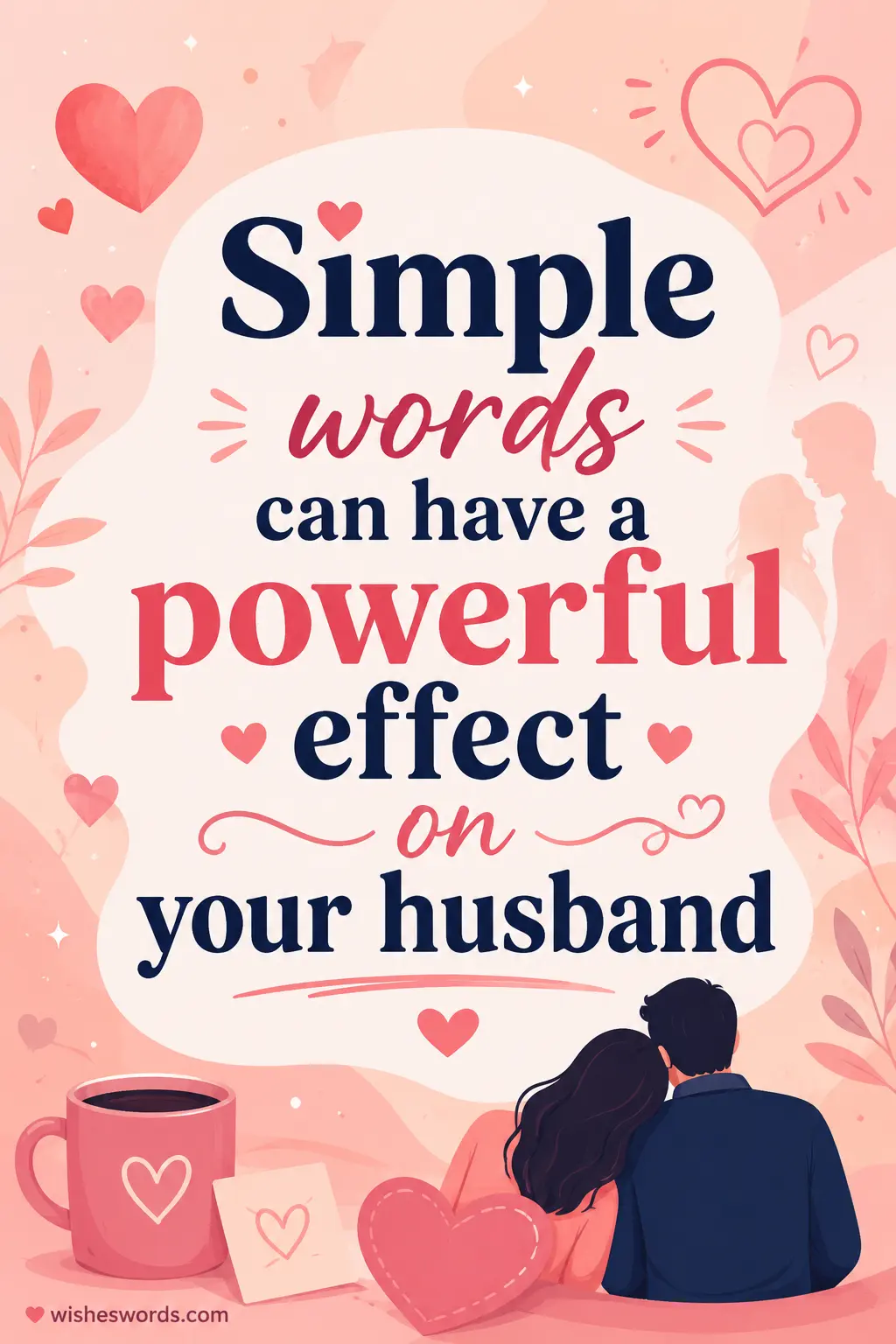 Simple words can have a powerful effect on your husband