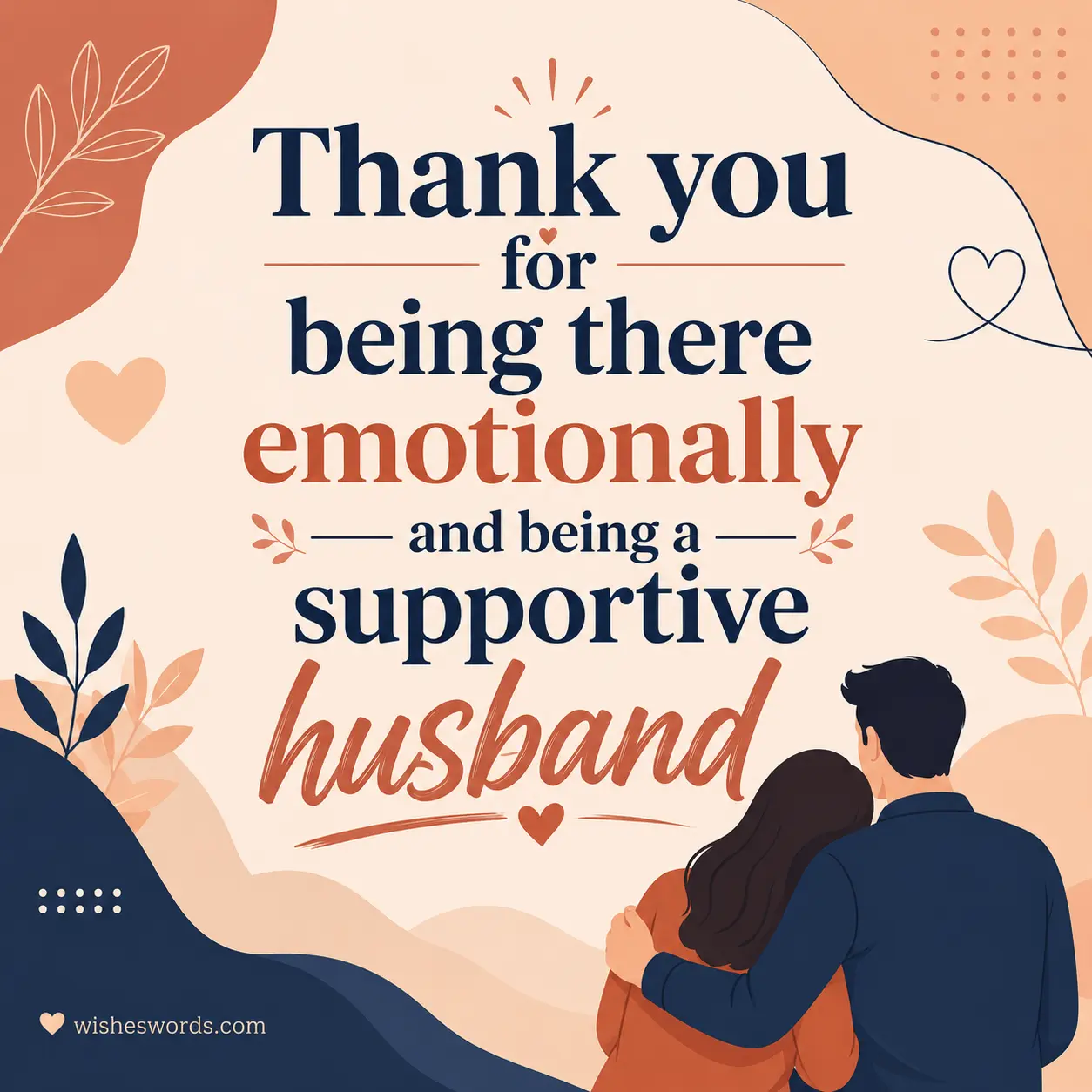 Thank you for being there emotionally and being a supportive husband